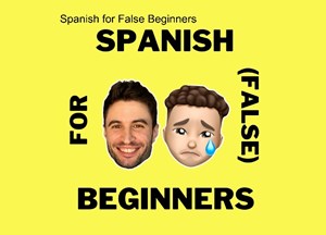 Spanish for False Beginners